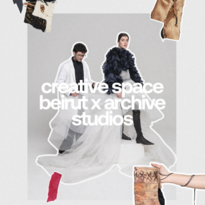 Creative Space Beirut x Archive Studios: From Waste to Wearable Art