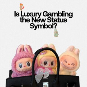 Is Luxury Gambling the New Status Symbol?