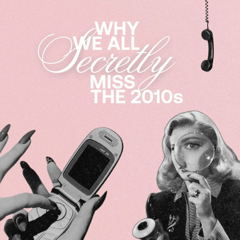 Why We All Secretly Miss the Early 2010s