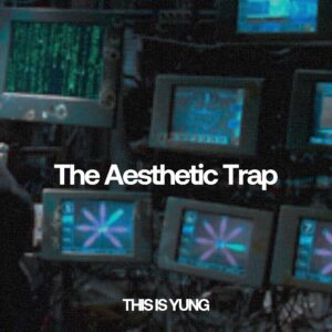 The Aesthetic Trap