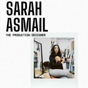 Sarah Asmail – The Production Designer