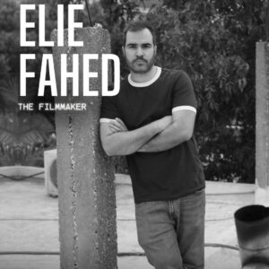 Elie Fahed – The Filmmaker