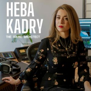 Heba Kadry – The Sound Architect